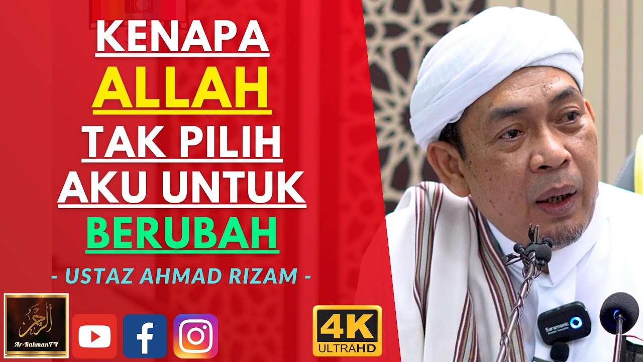 Ustaz Ahmad Rizam - KENAPA ALLAH TAK PILIH AKU UNTUK BERUBAH
