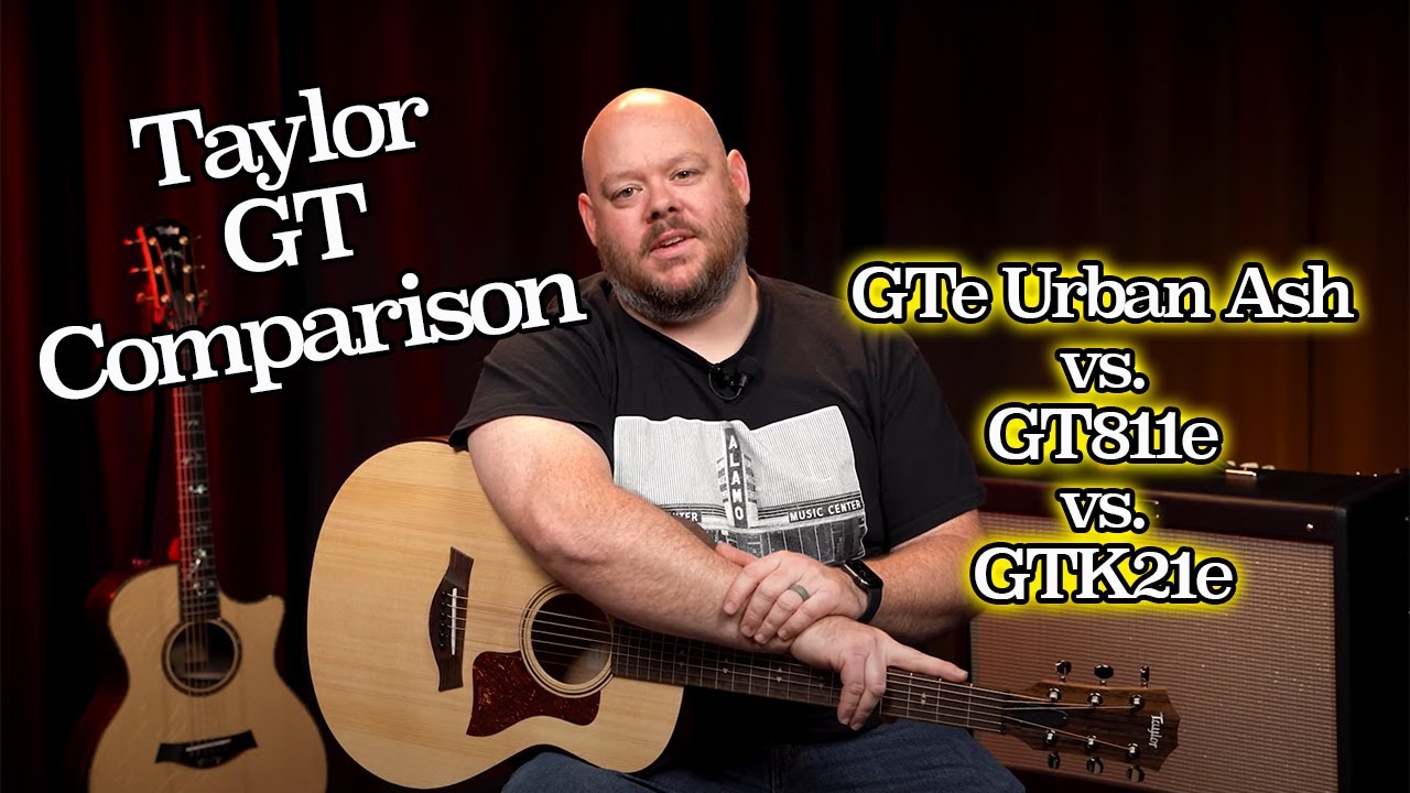 Taylor GT Comparison | GTe Urban Ash vs. GT811e vs. GTK21e
