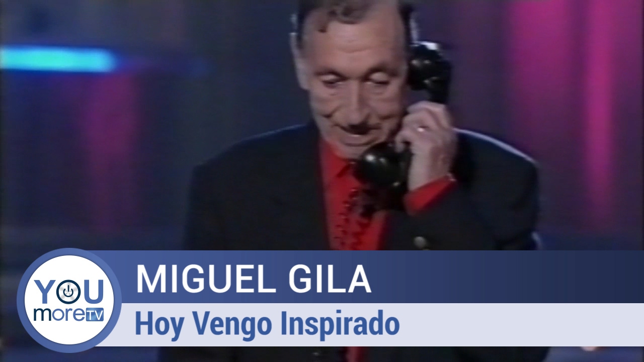 Miguel Gila - Hoy Vengo Inspirado