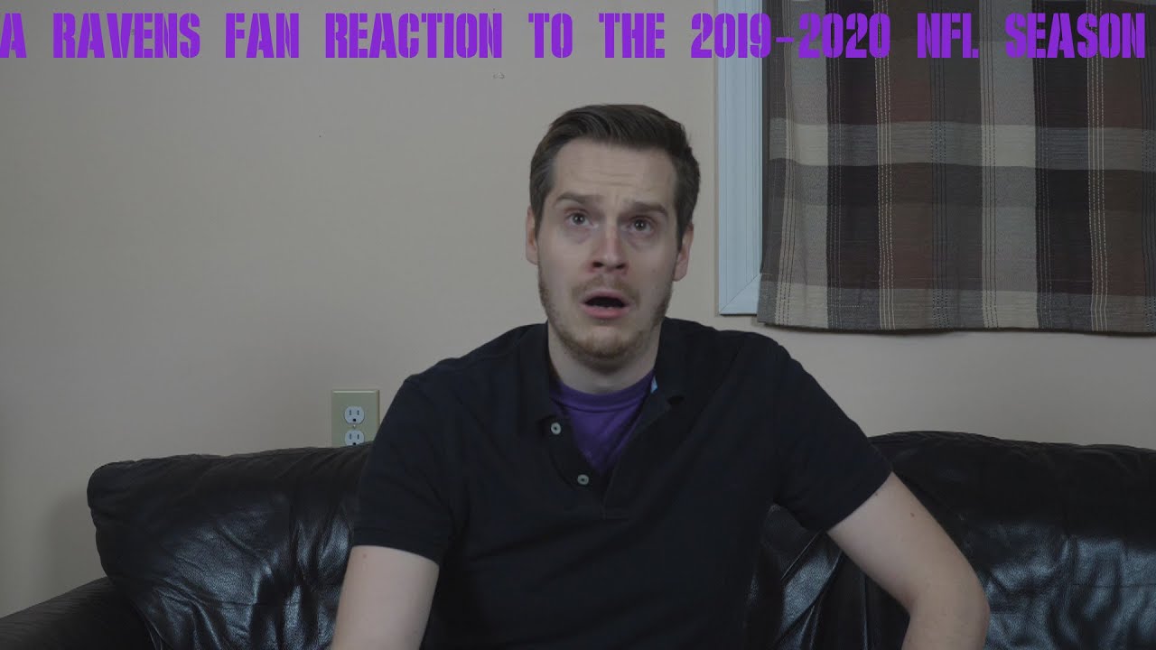 A Ravens Fan Reaction to the 2019-2020 NFL Season