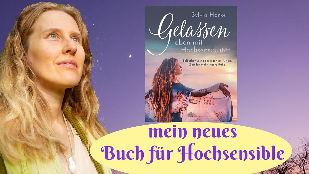 Gelassen leben mit Hochsensibilit&auml;t, hochsensibel, Abgrenzung, Gef&uuml;hle zulassen, Buch Sylvia Harke