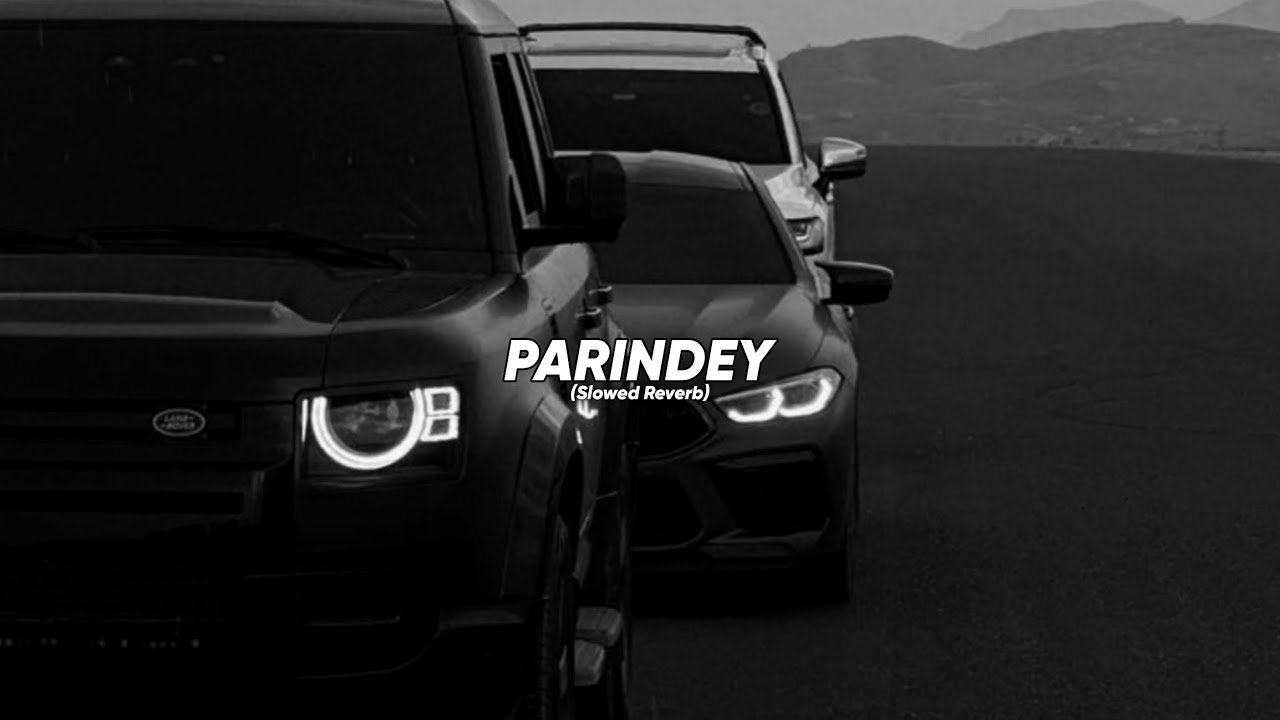 Parindey (Slowed Reverb) | Sumit Goswami
