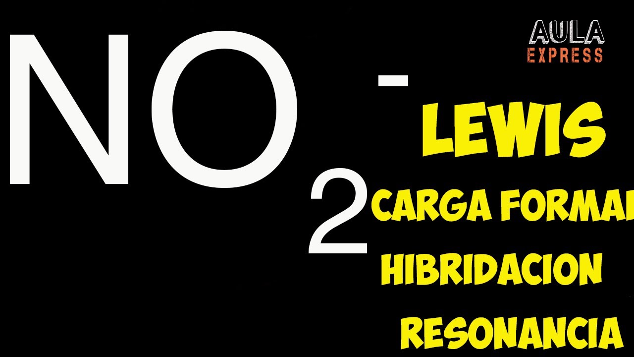 Estructura de Lewis ion Nitrito NO2-  Carga Formal  Hibridación y Resonancia AULAEXPRESS