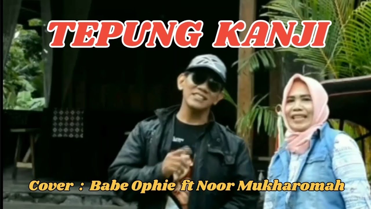 TEPUNG KANJI _ Cover : Babe Ophie  ft  Noor Mukharomah