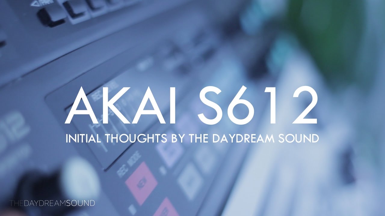 AKAI S612 Midi Digital Musical Sampler - Initial Thoughts by The Daydream Sound