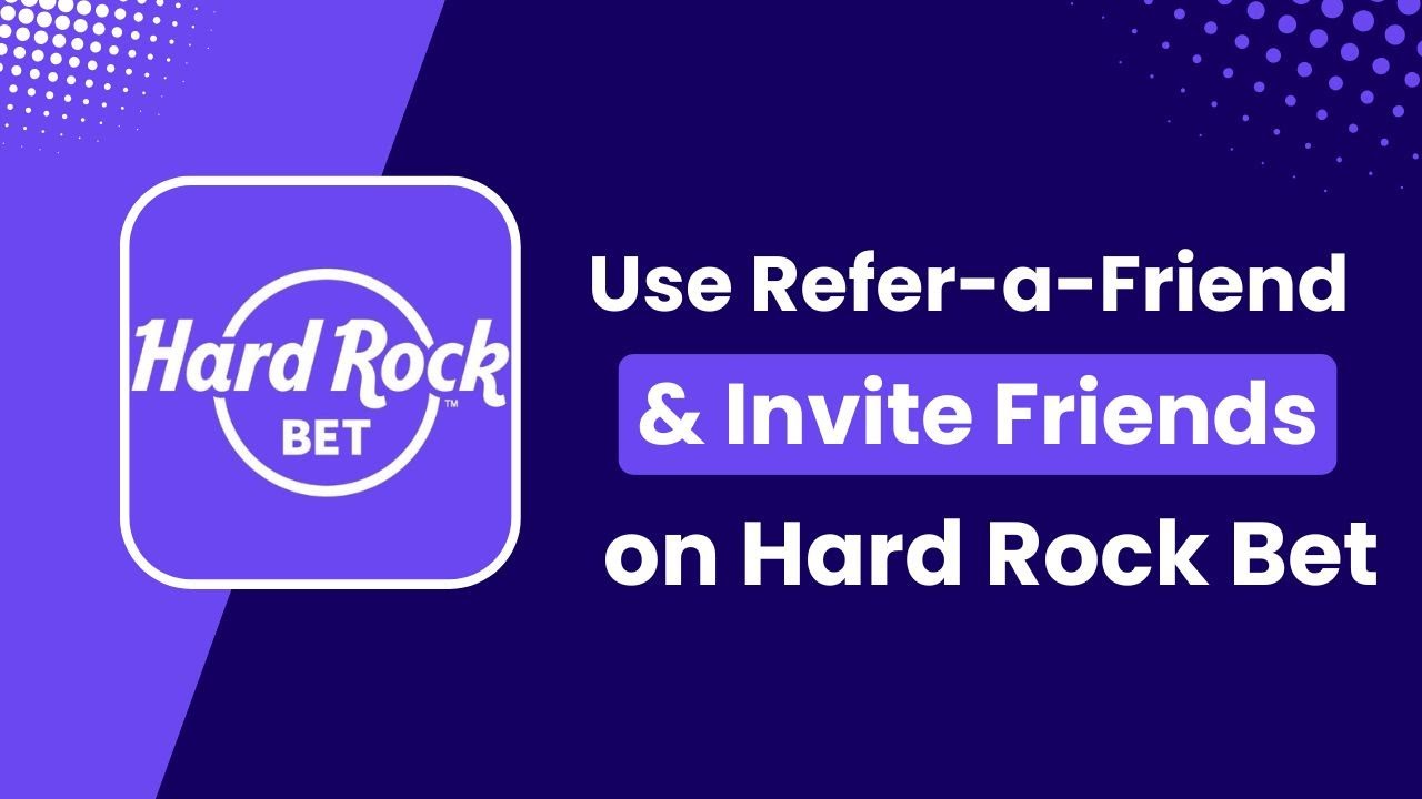 Using Hard Rock Bet's Refer-a-Friend Program | How to Invite Friends and Earn Rewards