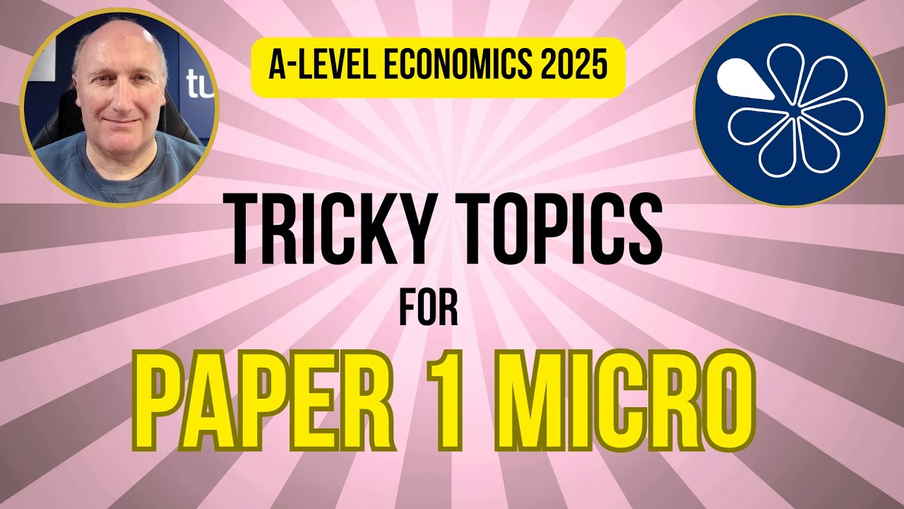 Tricky Topics for Paper 1 Micro (2025) | Essential A-Level Economics Revision