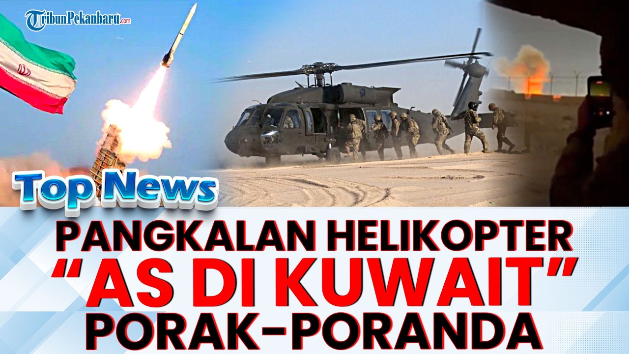 🔴 BOMBARDIR BERTUBI-TUBI! IRAN PORAK-PORANDAKAN Pangkalan Helikopter Milik AS di Kuwait
