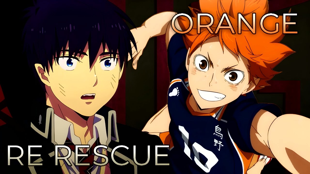 RE RESCUE x Orange | Mashup of Blue Exorcist: Beyond the Snow Saga, Haikyuu!!: The Dumpster Battle