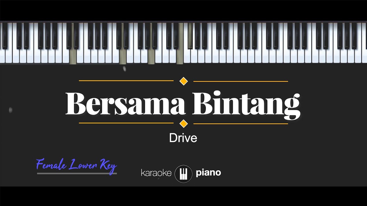 Bersama Bintang - Drive (KARAOKE PIANO - FEMALE LOWER KEY)