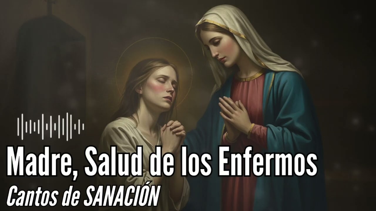 María Salud de los Enfermos - Música de Sanación Católica
