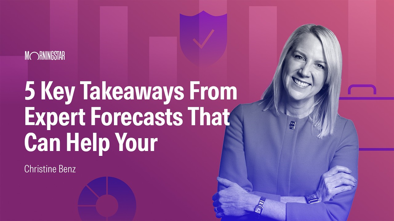 5 Key Takeaways From Expert Forecasts That Can Help Your Financial Plan