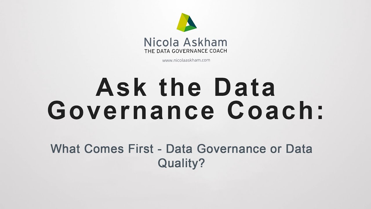 What comes first - Data Governance or Data Quality?