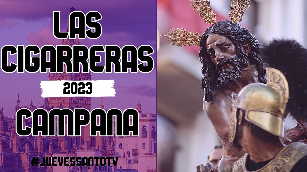 Las Cigarreras en Campana 2023 - Las Cigarreras - Jueves Santo Sevilla
