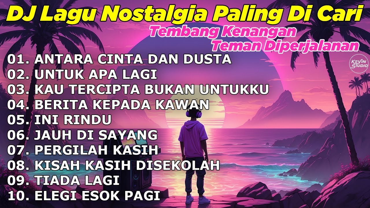 DJ LAGU NOSTALGIA PALING DICARI Lagu Kenangan Cocok Di Perjalanan ANTARA CINTA DAN DUSTA