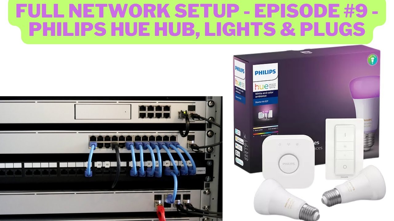 Full Network Setup - Episode #9 - Philips Hue Hub, Lights & Plugs
