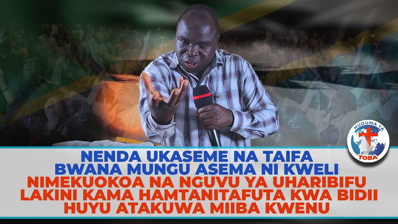 NENDA UKASEME NA TAIFA BWANA MUNGU ASEMA NI KWELI NIMEKUOKOA NA NGUVU YA UHARIBIFU LAKINI KAMA......