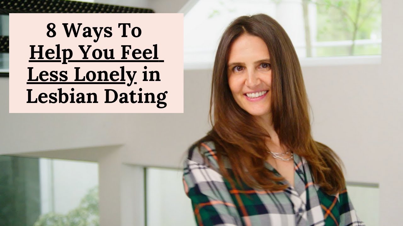 8 Ways To Help You Feel Less Lonely in Lesbian Dating