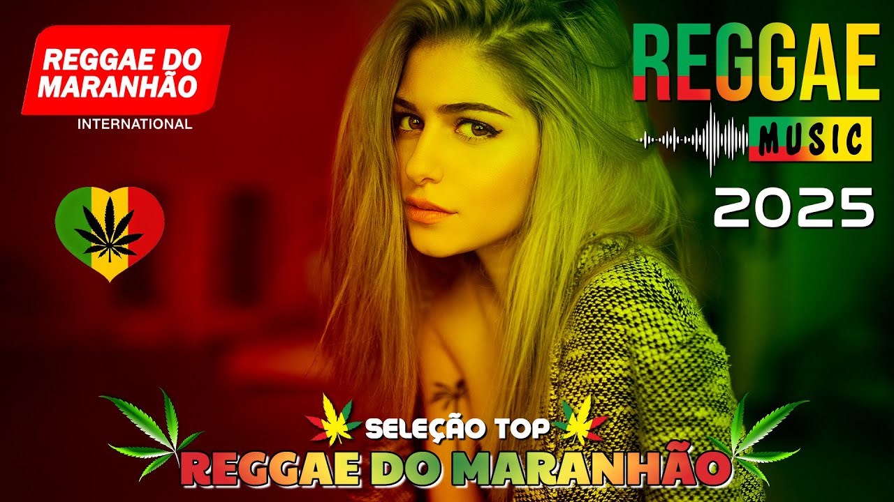 REGGAE DO MARANHÃO 2025 💓 O Melhor Do Reggae Internacional 💓 SUCESSOS DE 2025 REGGAE REMIX