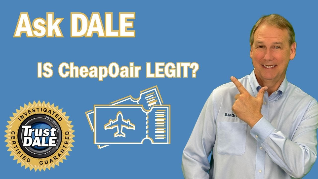 Ask Dale: Is CheapOair Legit?