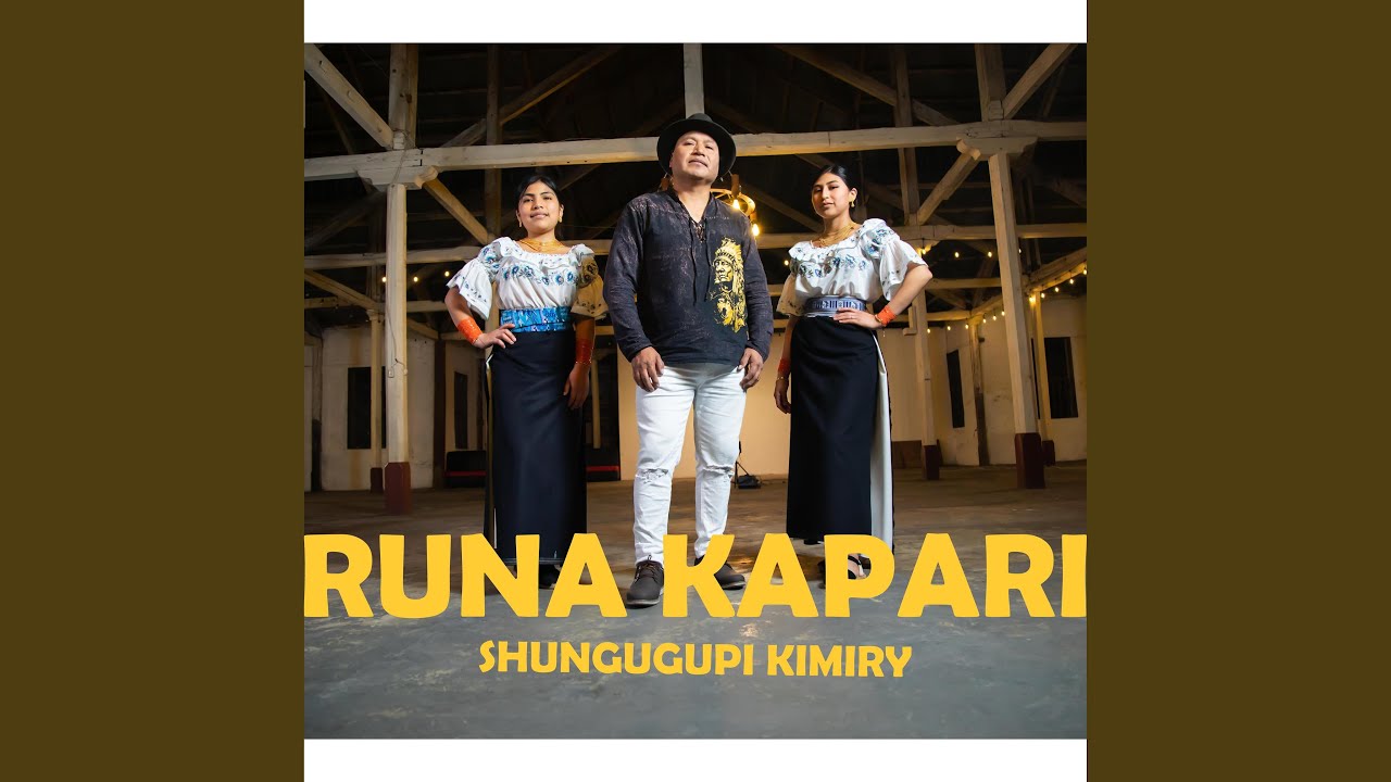 Shungugupi Kimiry (feat. Runa Kapari)