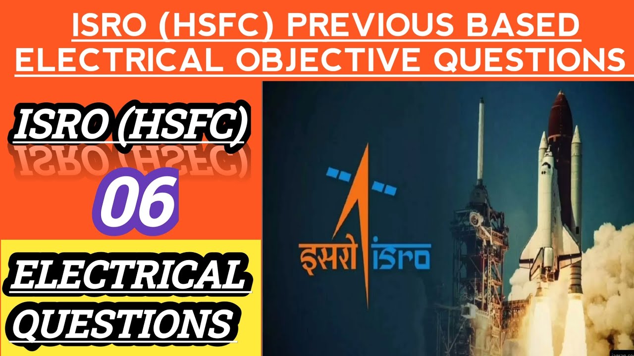 ISRO (HSFC) PREVIOUS BASED ELECTRICAL OBJECTIVE QUESTION SERIES 06 || IMPORTANT ELECTRICAL QUESTION