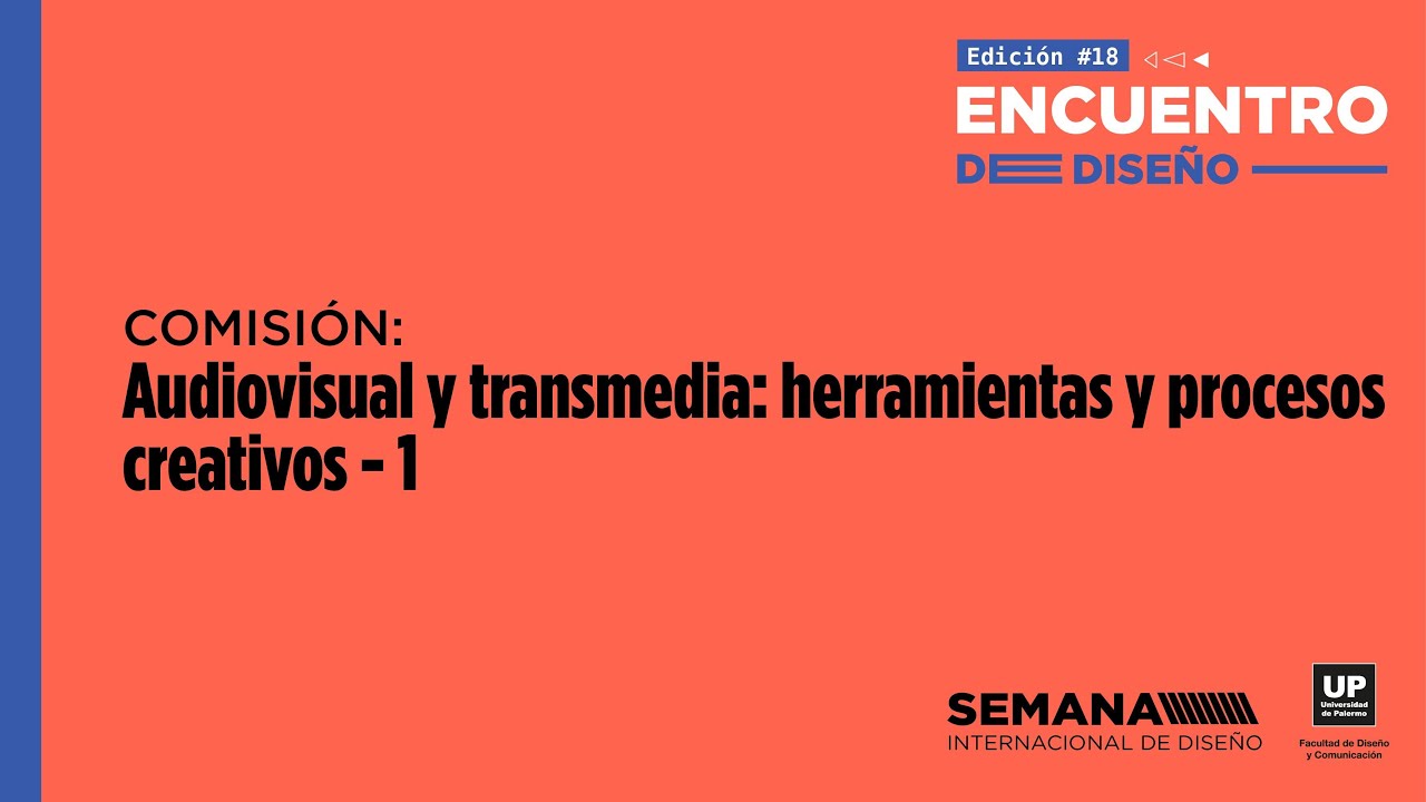 Audiovisual y transmedia: herramientas y procesos creativos- 1|Encuentro Latinoamericano del diseño