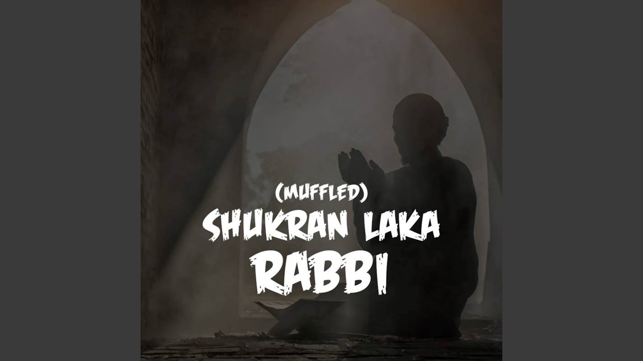 Shukran Laka Rabbi (Muffled)