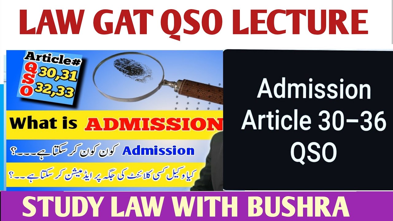 LAW GAT LECTURE #17 I ADMISSIONS I ARTICLE 30-36 & 45 OF QSO, 1984