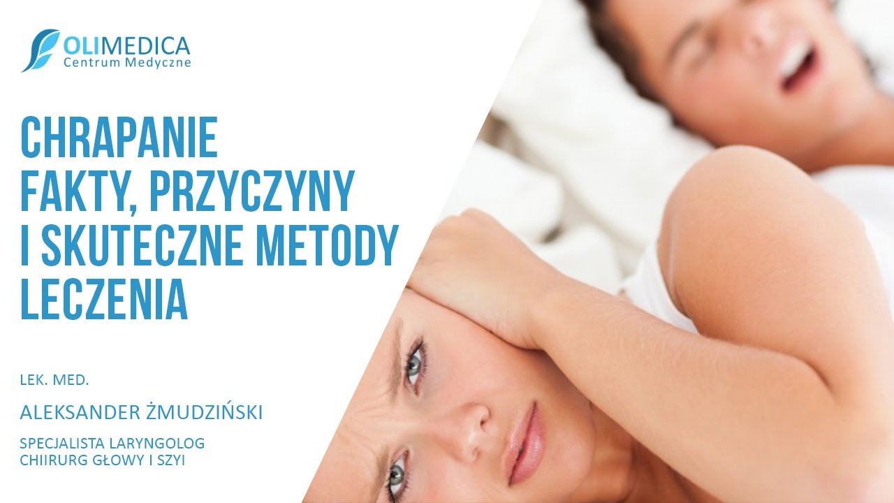 Jak pozbyć się chrapania? - fakty, przyczyny i skuteczne sposoby leczenia- Wywiad ze Specjalistą!