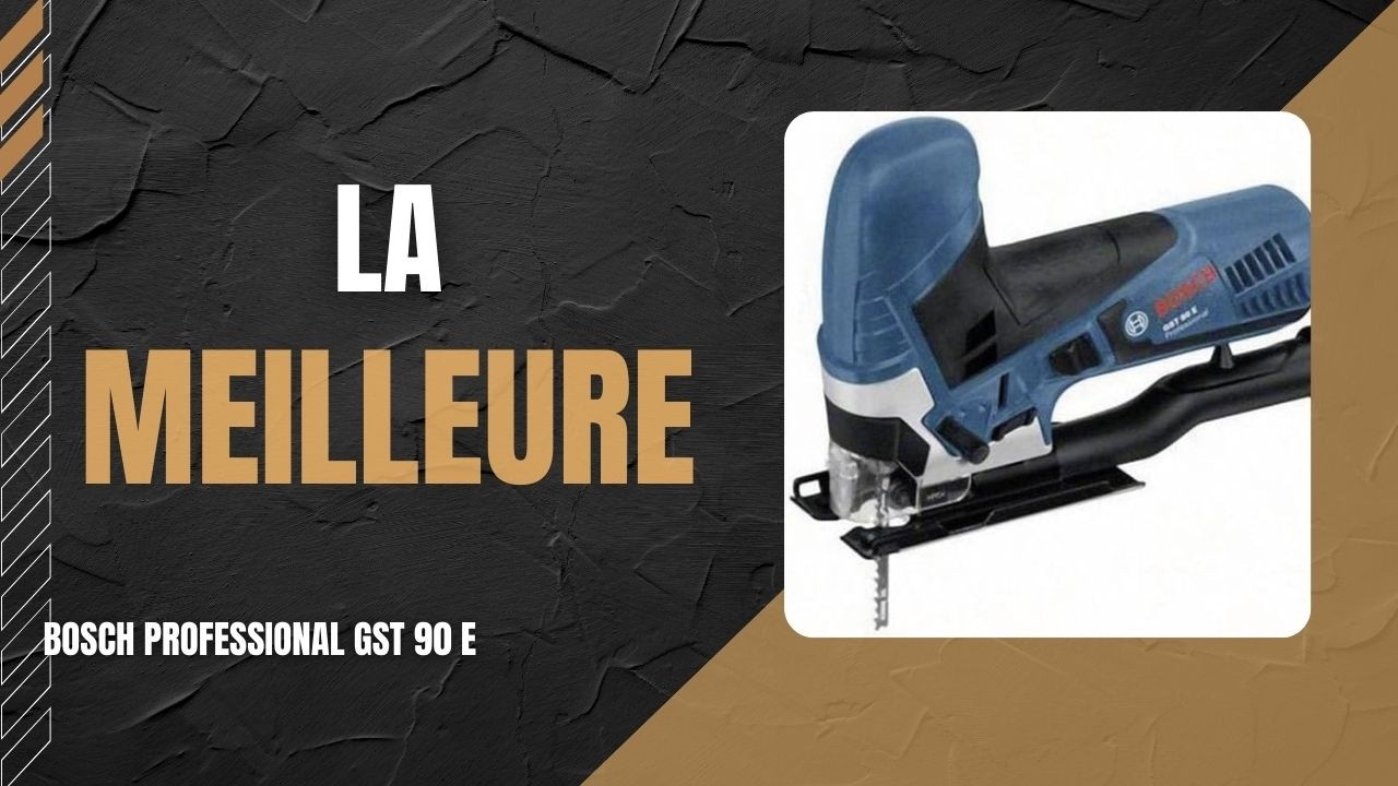 🥇 La Meilleure Scie Sauteuse de 2026 ! - Bosch Professional GST 90 E