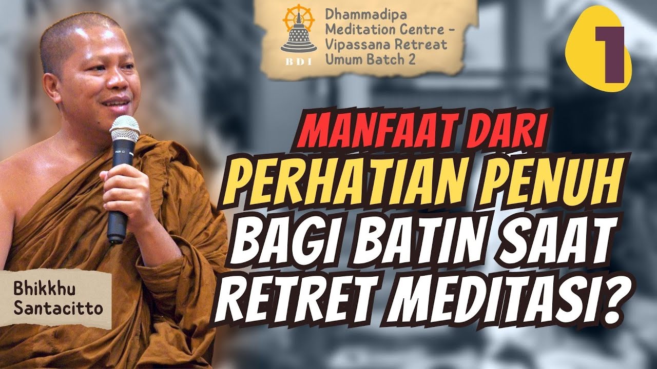 VRU (1/12) Manfaat dari Perhatian Penuh bagi Batin Saat Retreat Meditasi - Bhikkhu Santacitto - DMC