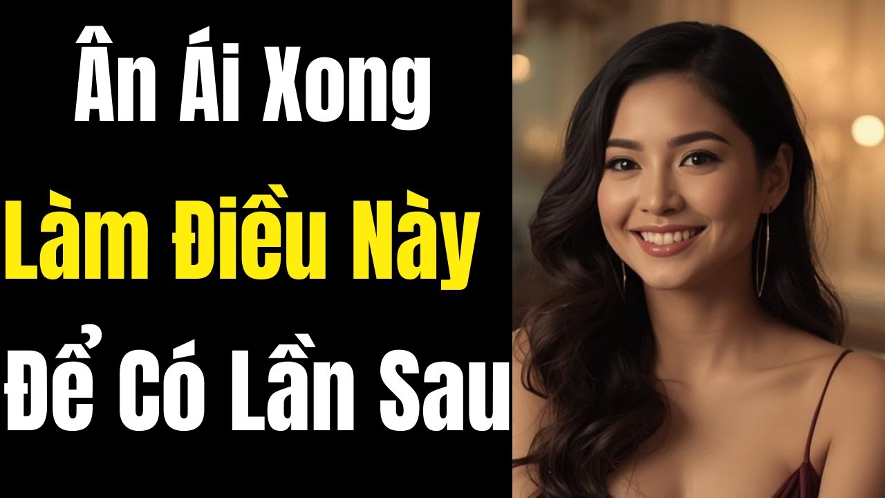 Sau Khi Gần Gũi, Đàn Ông Làm Điều Này Để Còn Có Cơ Hội Cho Lần Sau