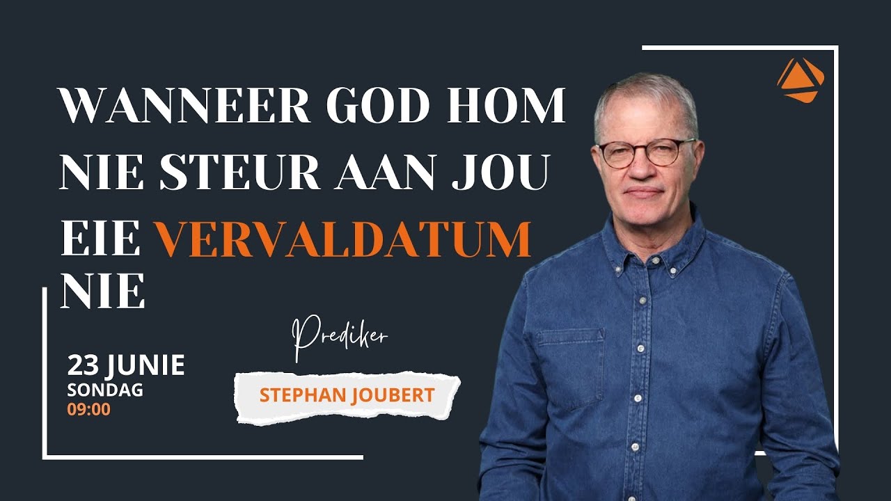 WANNEER GOD HOM NIE STEUR AAN JOU EIE VERVALDATUM NIE - 23 JUNIE 2024