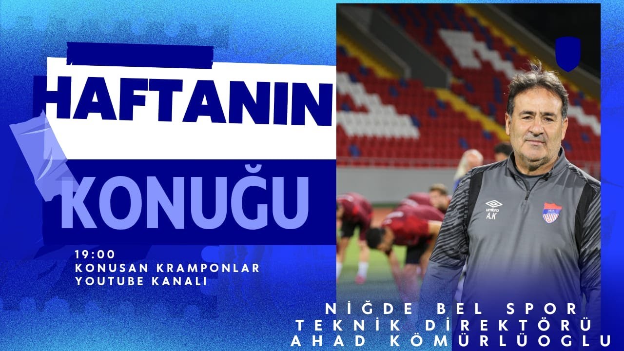 NİĞDE BELEDİYE SPOR ÖZEL YAYINI TEKNİK DİREKTÖR AHAD KÖMÜRLÜOĞLU PROĞRAM KONUĞUMUZ