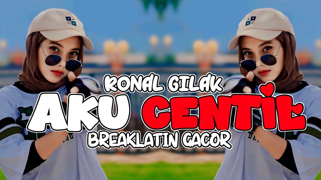 AKU CENTIL _BREAKLATIN GACOR ( RONAL GILAK ) 2026