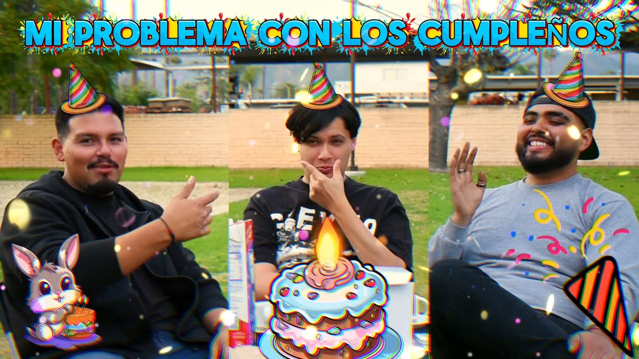 Mi PROBLEMA con los CUMPLEAÑOS | EP24