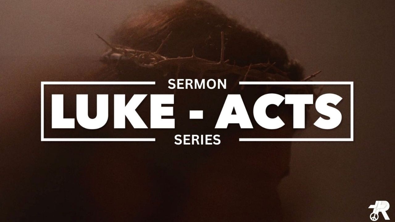 Luke - Acts Series: Luke 1:1-4