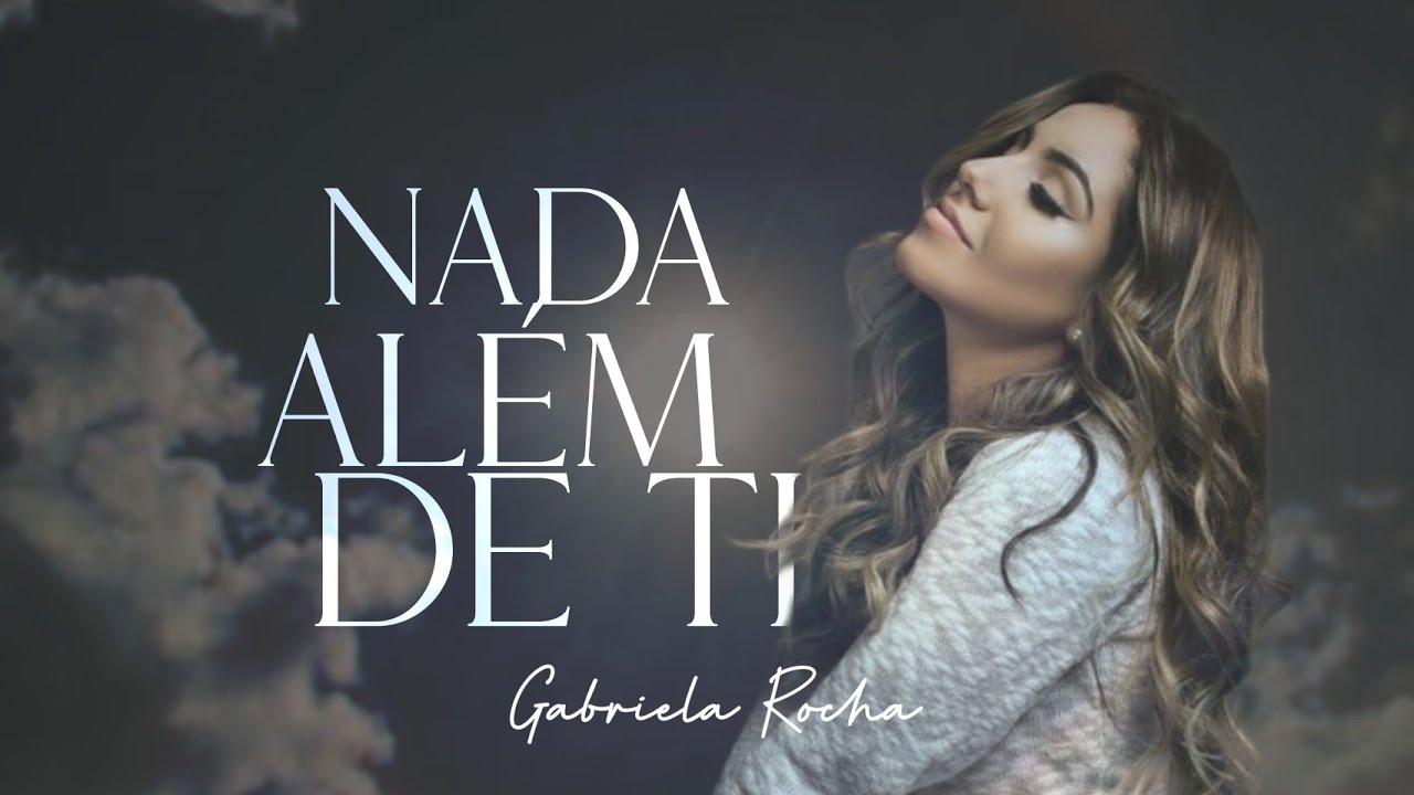 Nada Além de Ti - Gabriela Rocha | VÍDEO COM LETRA