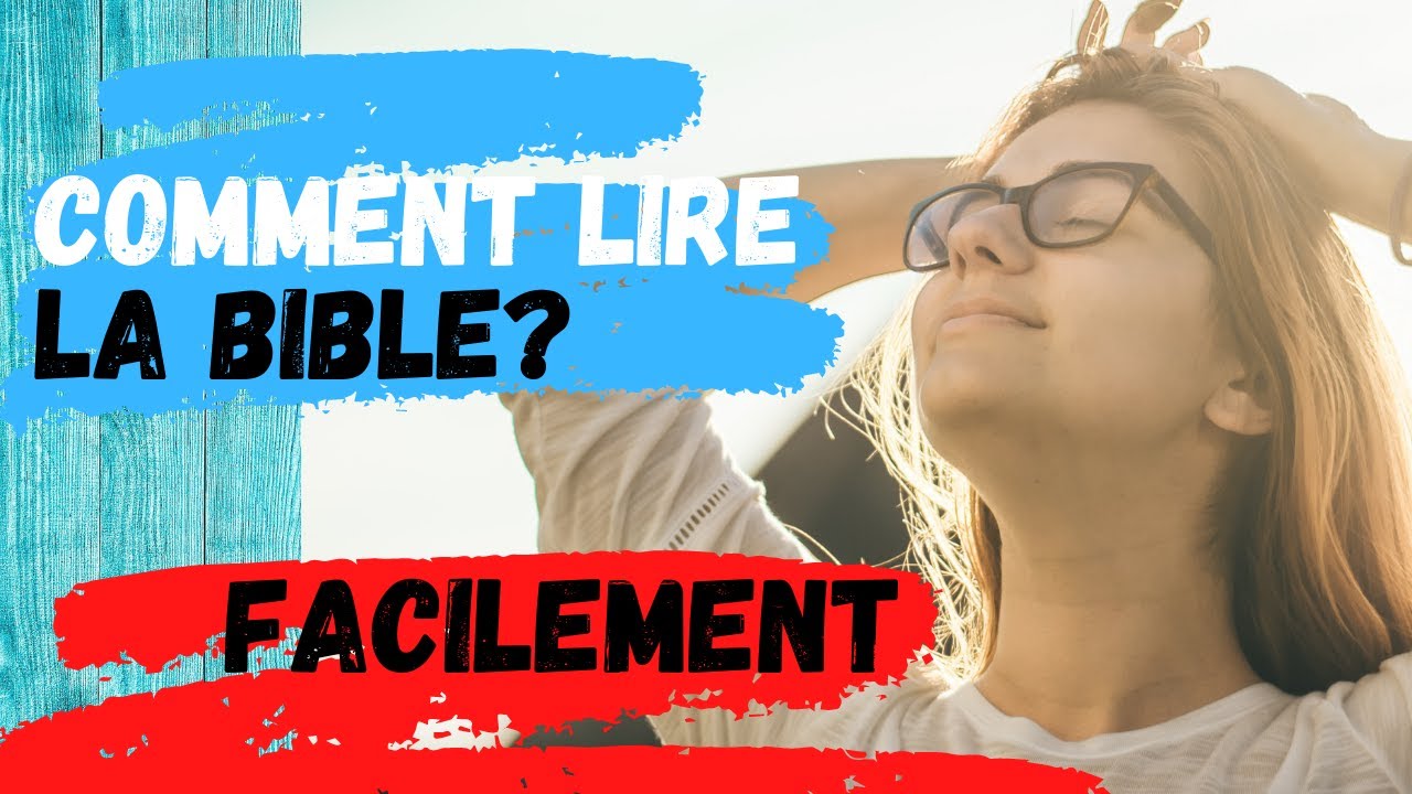 🧐 COMMENT LIRE LA BIBLE FACILEMENT ? - LA BIBLE 🙏