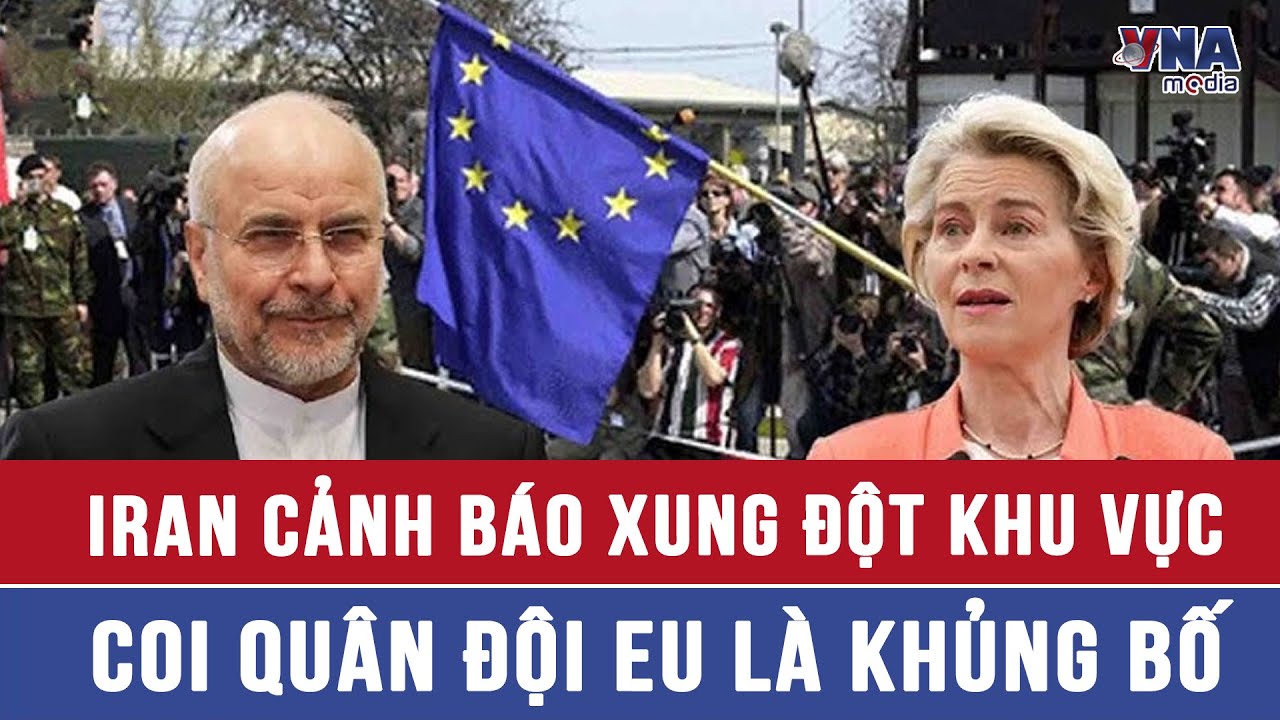 Đòn "ăn miếng trả miếng": Iran coi quân đội EU là tổ chức khủng bố - VNAMedia