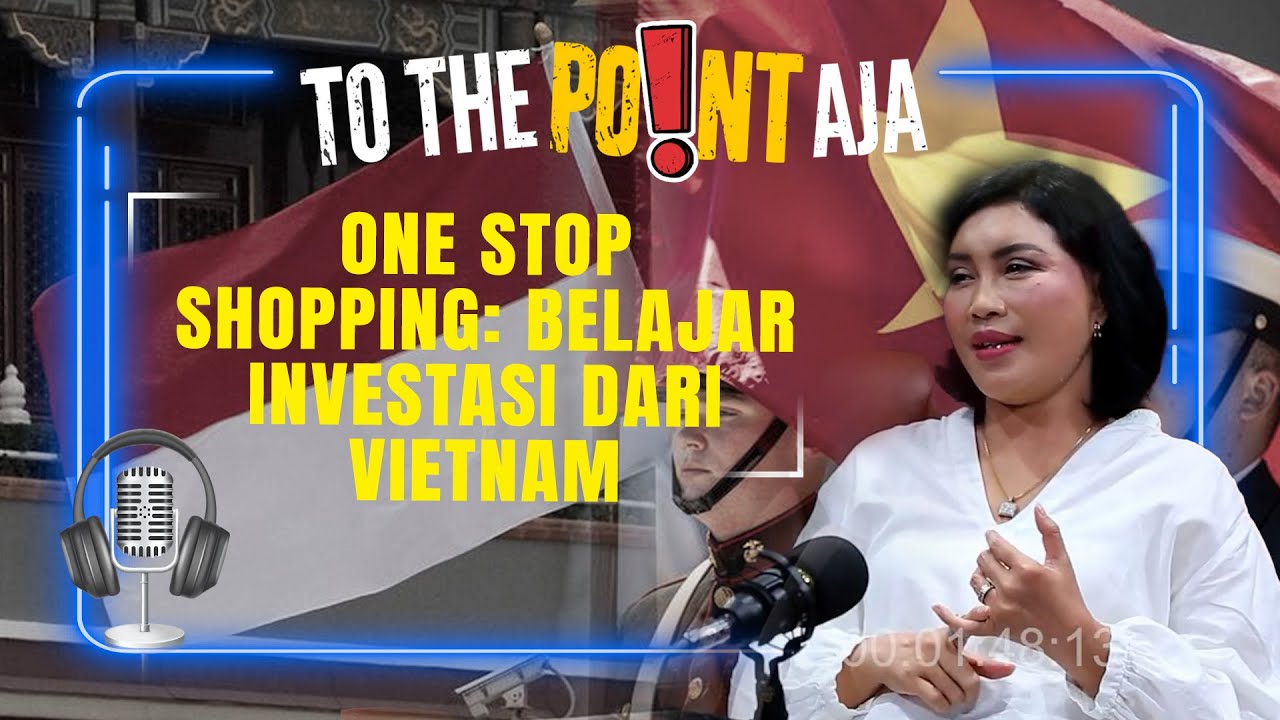 One Stop Shopping: Belajar Investasi dari Vietnam | To The Point Aja | 16/01