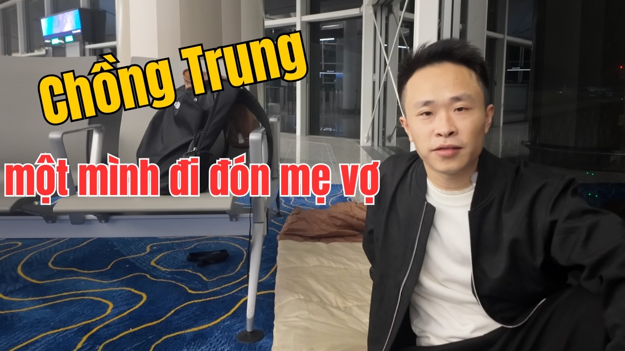Chồng Trung Quốc một mình bay sang Việt Nam đón mẹ vợ về chăm con gái sắp sinh
