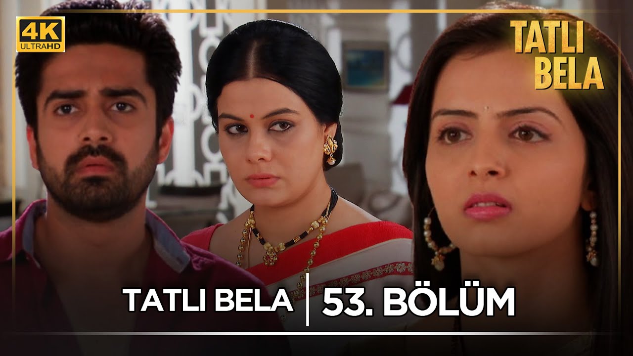 Tatlı Bela Hint Dizisi  | 53. Bölüm @kanal7