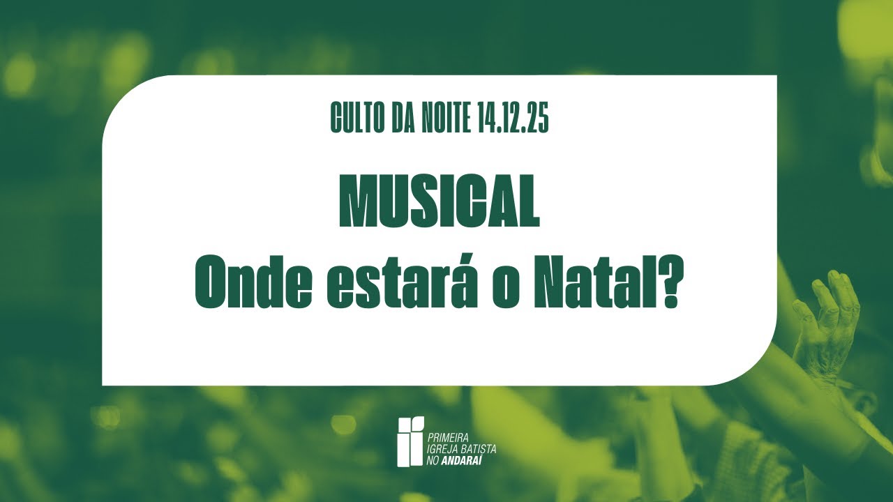 MUSICAL - Onde estará o Natal? | 14.12.25 | Culto da Noite