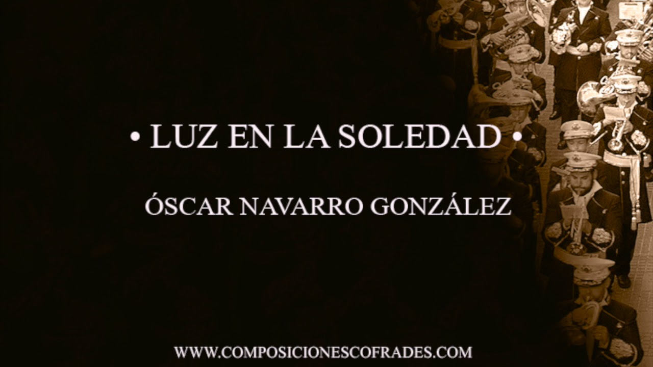 LUZ EN LA SOLEDAD - ÓSCAR NAVARRO GONZÁLEZ [BANDA DE MÚSICA]