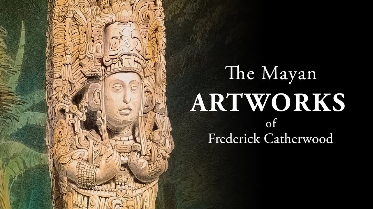 The Mayan Artworks of Frederick Catherwood