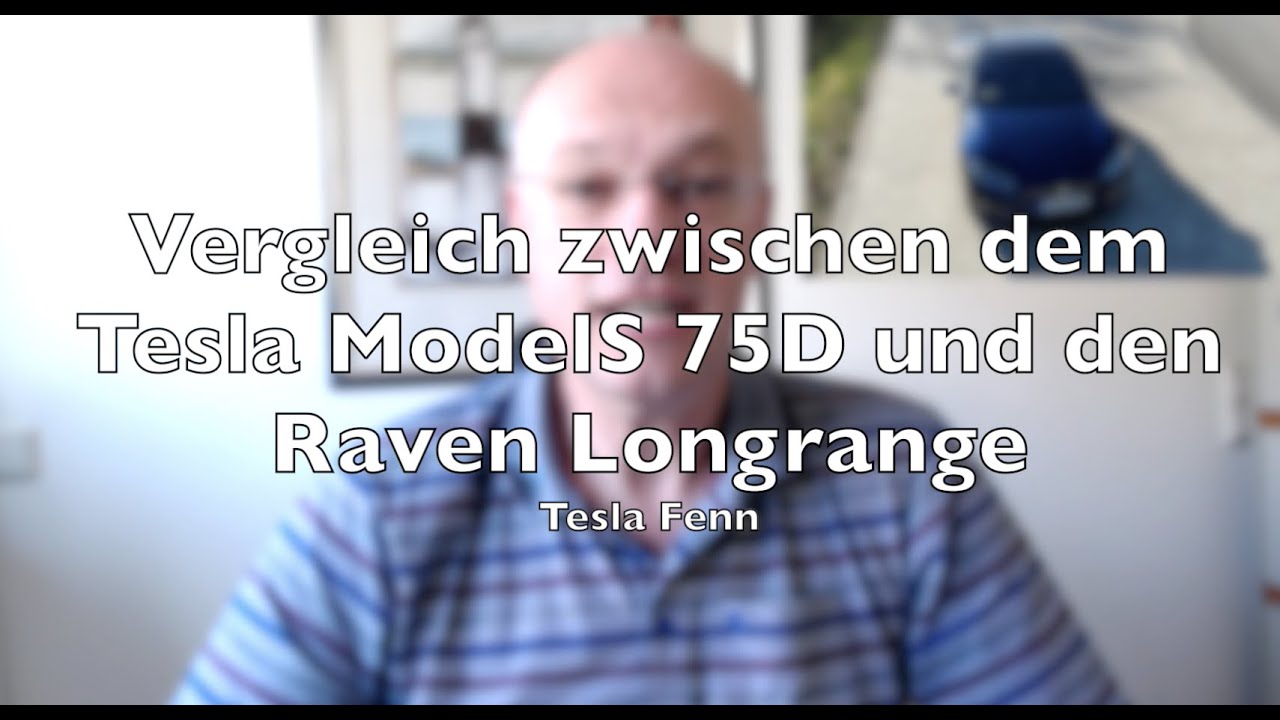 Vergleich zwischen dem Tesla ModelS 75D und den Raven Longrange