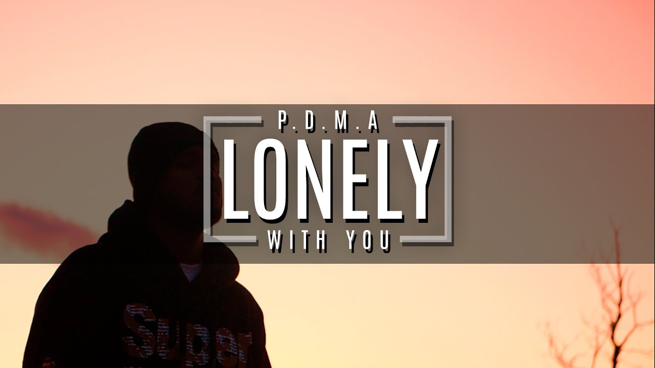 P.D.M.A - Lonely With You  (Official Video)