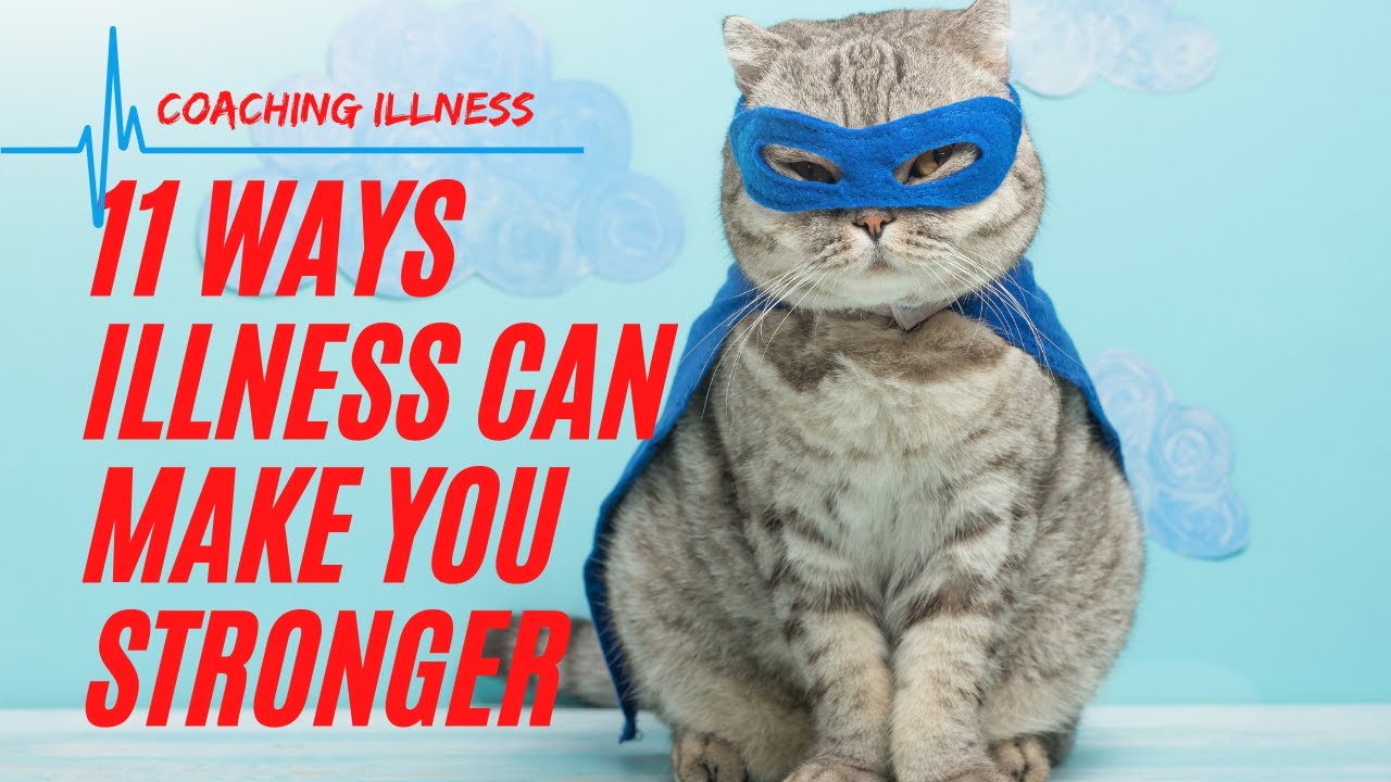 11 Ways Chronic Illness Can Make You STRONGER